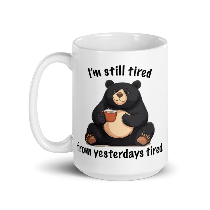 Funny Satire Coffee Mug featuring a cartoon bear with humorous text about being tired