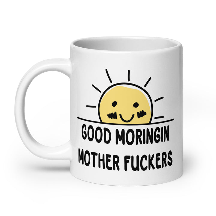 Funny Satire Coffee Mug with a smiling sun and text 'Good Moringin Mother Fuckers'