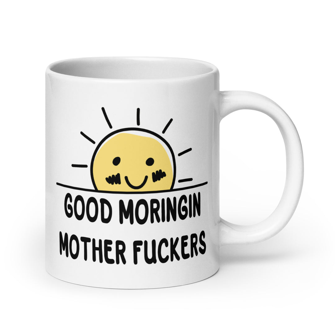 Funny Satire Coffee Mug with a smiling sun and the phrase Good Moringin Mother Fuckers