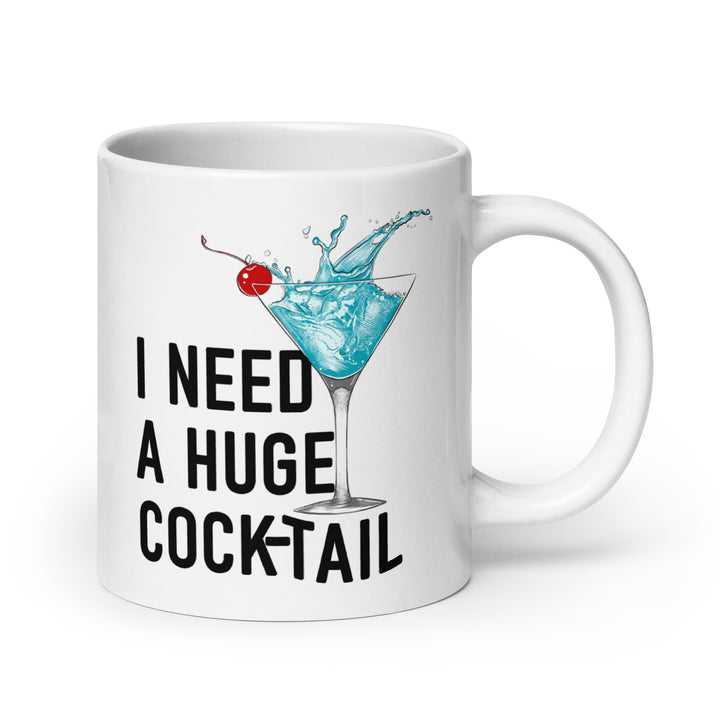 Funny Satire Coffee Mug with a cocktail design and text saying I Need a Huge Cocktail