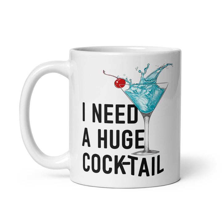 Funny Satire Coffee Mug with a cocktail graphic and humor saying I need a huge cocktail