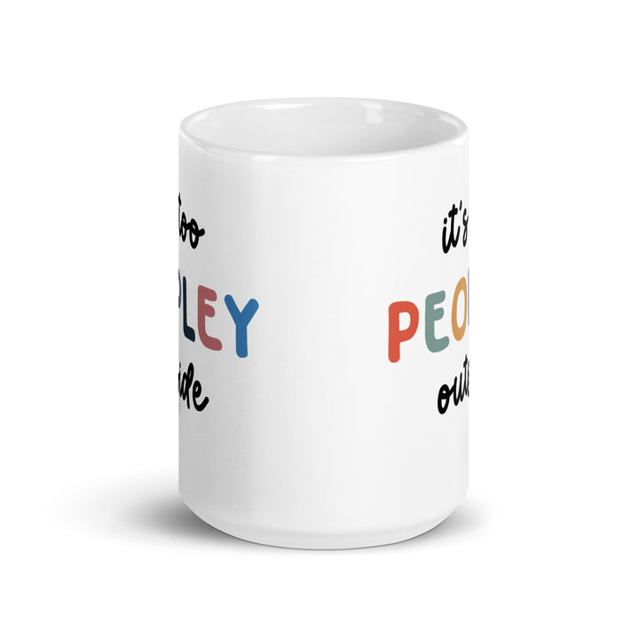 Funny Satire Coffee Mug with colorful text stating too many people outside