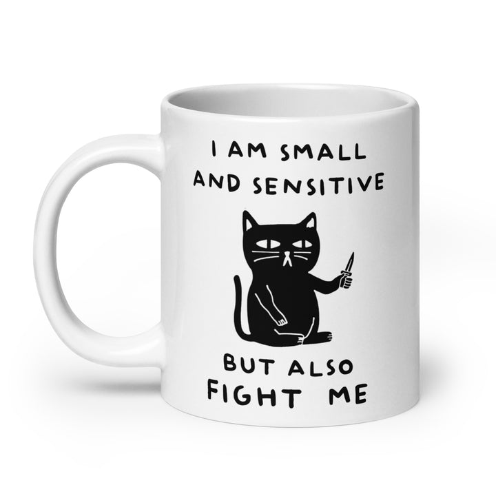 Funny Satire Coffee Mug featuring a small cat with text I am small and sensitive but also fight me