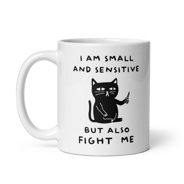 Funny Satire Coffee Mug with a black cat graphic and the quote I am small and sensitive but also fight me
