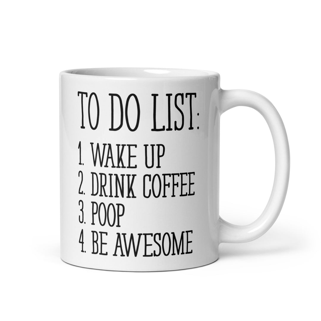 Funny Satire Coffee Mug with To Do List: Wake Up, Drink Coffee, Poop, Be Awesome