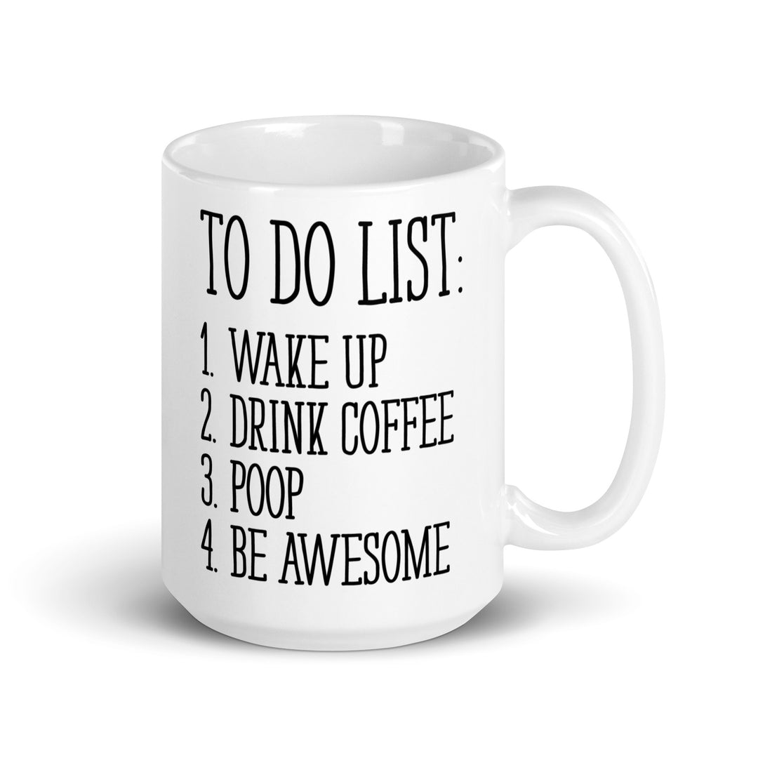 Funny Satire Coffee Mug with a humorous to-do list design featuring wake up, drink coffee, poop, and be awesome