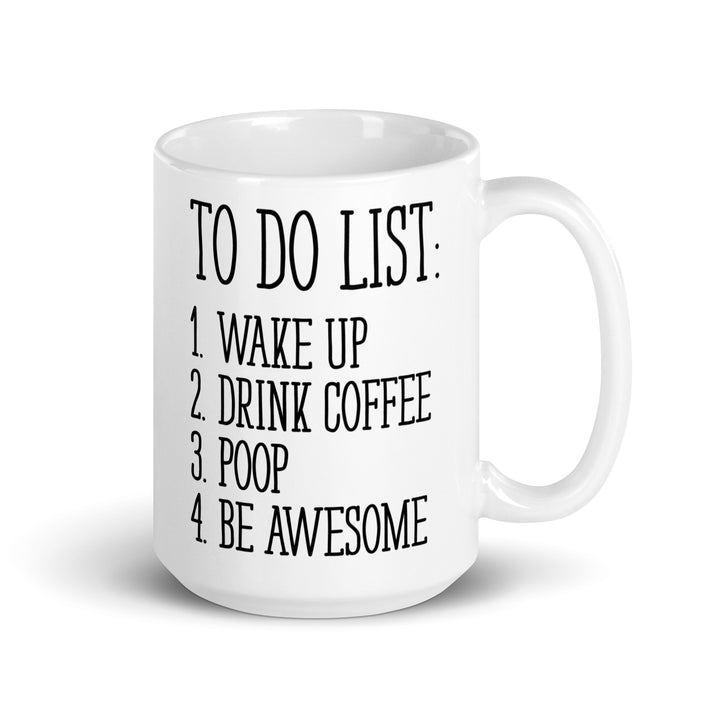 Funny Satire Coffee Mug with a humorous to-do list design featuring wake up, drink coffee, poop, and be awesome