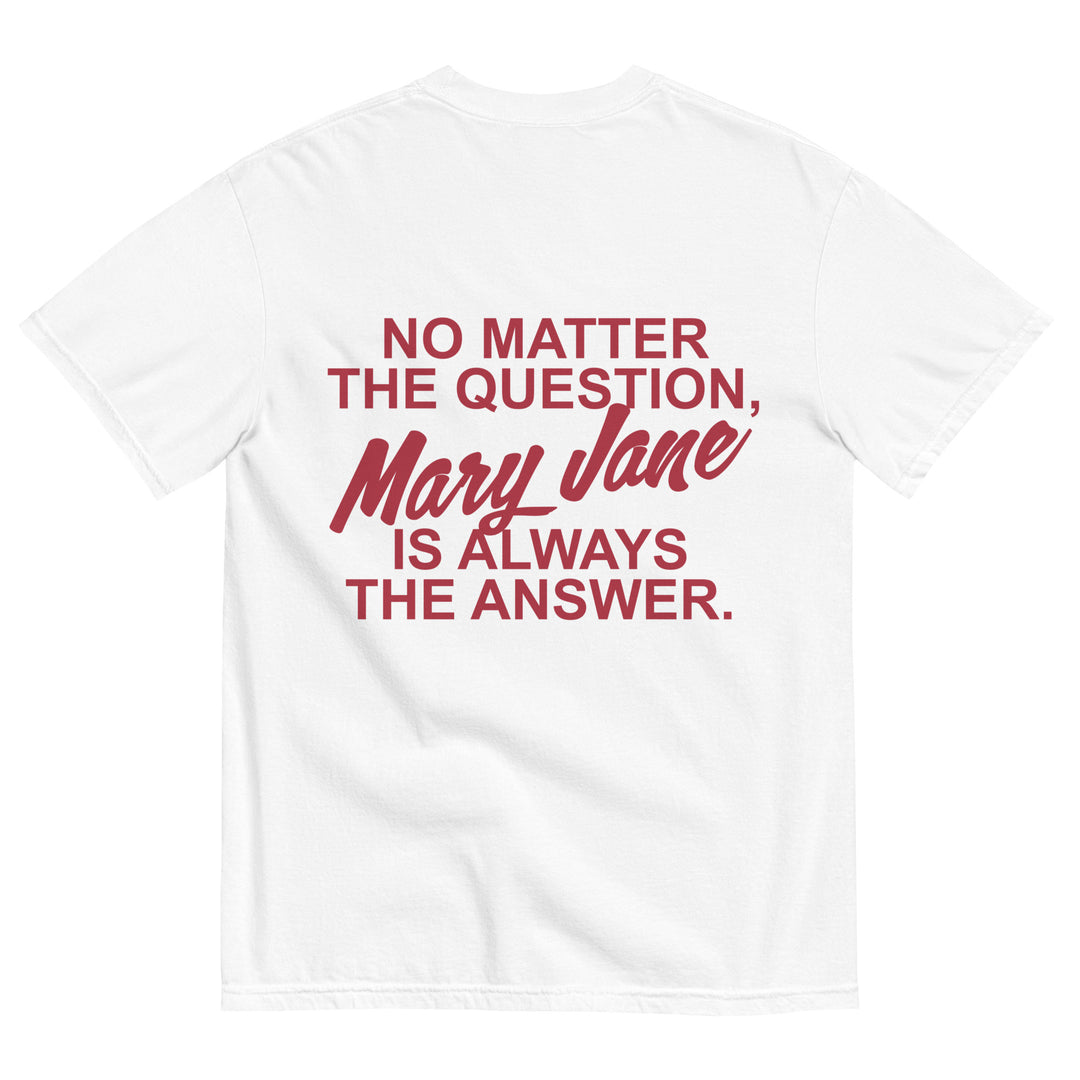 White T-shirt featuring the phrase No Matter the Question, Mary Jane is Always the Answer, perfect for Urban Style Streetwear Fashion
