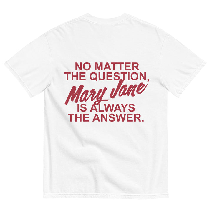 White T-shirt featuring the phrase No Matter the Question, Mary Jane is Always the Answer, perfect for Urban Style Streetwear Fashion